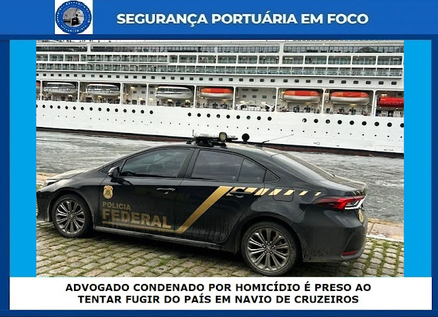 ADVOGADO CONDENADO POR HOMICÍDIO É PRESO AO TENTAR FUGIR DO PAÍS EM NAVIO DE CRUZEIROS