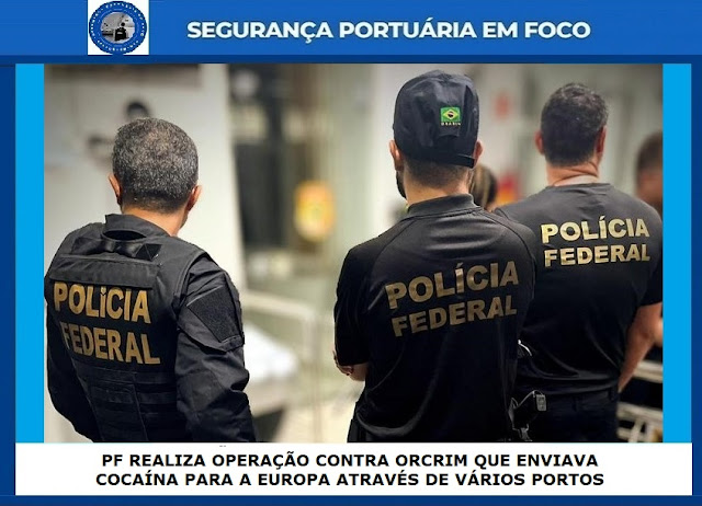 PF REALIZA OPERAÇÃO CONTRA ORCRIM QUE ENVIAVA COCAÍNA PARA A EUROPA ATRAVÉS DE VÁRIOS PORTOS