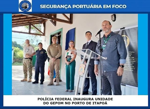 POLÍCIA FEDERAL INAUGURA UNIDADE DO GEPOM NO PORTO DE ITAPOÁ