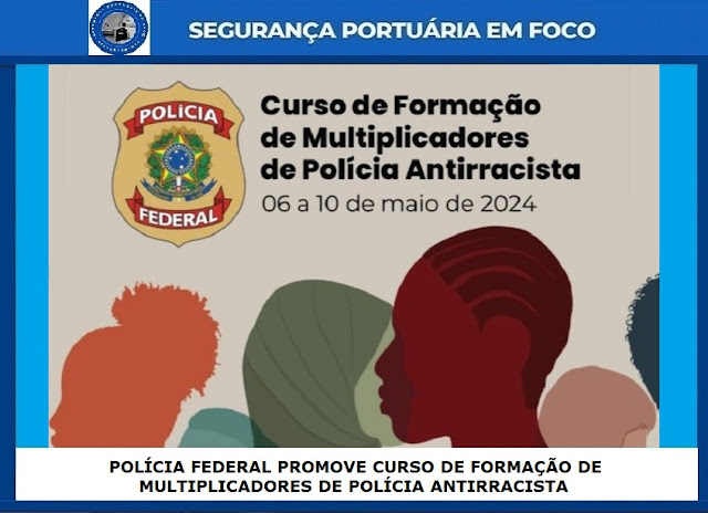 POLÍCIA FEDERAL PROMOVE CURSO DE FORMAÇÃO DE MULTIPLICADORES DE POLÍCIA ANTIRRACISTA